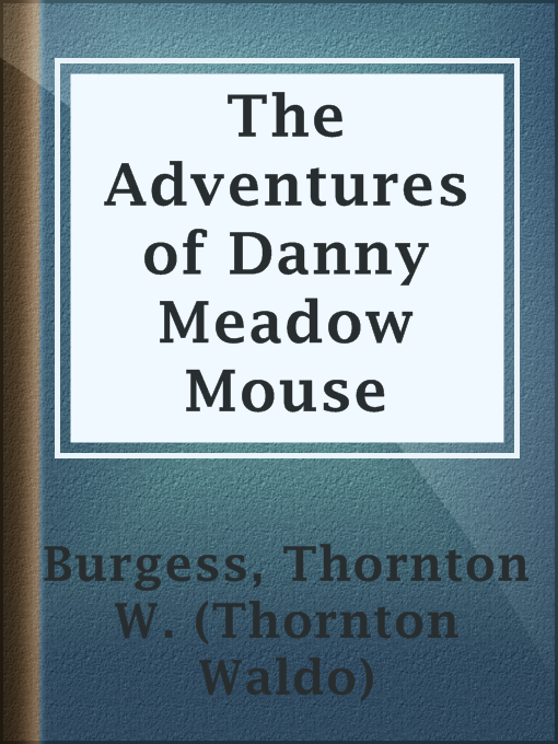 Title details for The Adventures of Danny Meadow Mouse by Thornton W. (Thornton Waldo) Burgess - Wait list